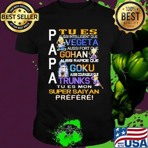 Papa tu es vegeta gohan goku trunks super saiyan prefere shirt