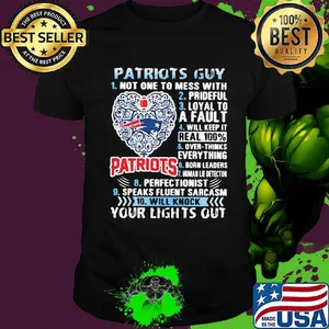 Patriots Guy Not One To Mess With Prideful Loyal To A Fault Will Keep It Real 100% Overthinks Everything Born Leaders shirt