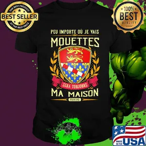 Peu importe ou je vais mouettes sera toujours ma maison provine shirt