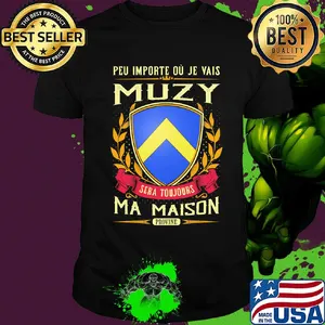 Peu importe ou je vais muzy sera toujours ma maison provine shirt