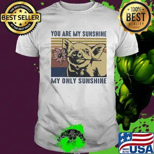 Pig you are my sunshine my only sunshine vintage shirt