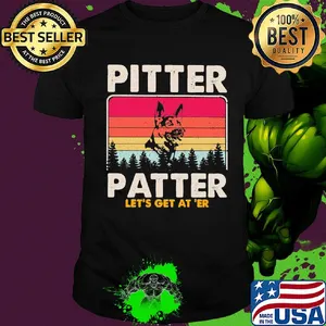 Pitter patter let's get at 'er dog vintage shirt