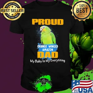 Pround orange winged amazon dad my baby is my everything parrot shirt
