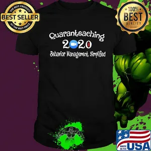 Quaranteaching 2020 behavior management simplified shirt