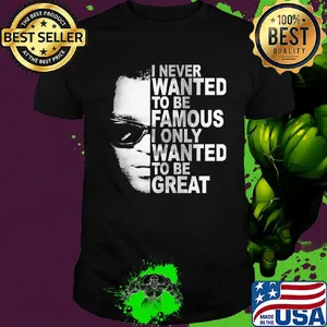 Ray charles i never wanted to be famous i only wanted to be great shirt