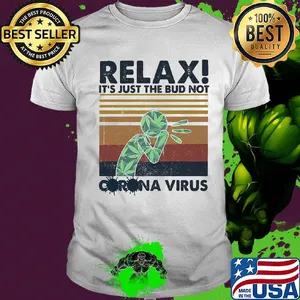 Relax it's just the bud not corona virus weed vintage shirt