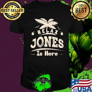 Relax jones is here shirt