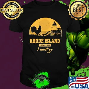 Rhode island is calling I must go shirt