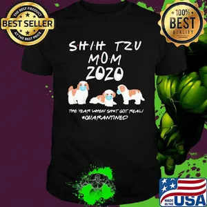 Shih tzu mom 2020 mask the year when shit got real quarantined dog shirt