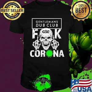 Skull gentleman's dub club fuck coronavirus shirt