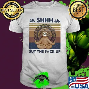 Sloth yoga chill shhh shut the fuck up vintage shirt