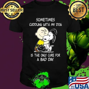 Snoopy and charlie brown sometimes cuddling with my dog is the only cure for a bad day shirt