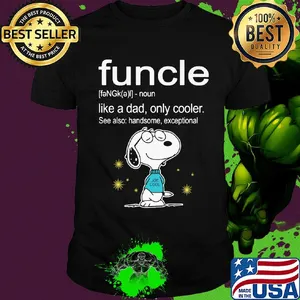 Snoopy funcle noun like a dad only cooler see also handsome exceptional joe cool shirt