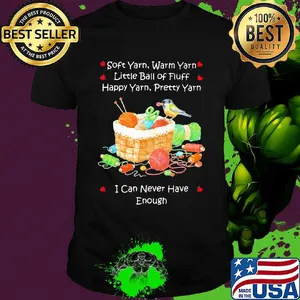 Soft yarn warn yarn little ball of fluff happy yarn pretty yarn I can never have enough bird shirt