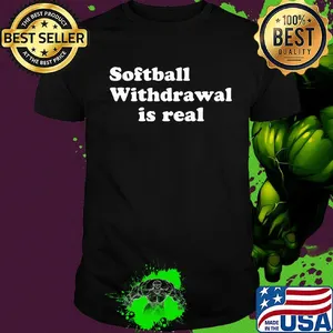 Softball withdrawal is real black shirt