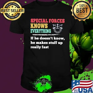 Special forces knows everything if he doesn't know he makes shirt