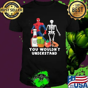 Spider man skeleton you wouldn't understand shirt