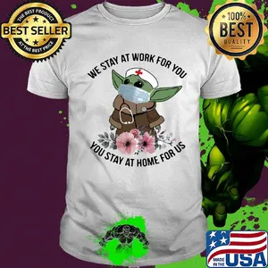 Star wars baby yoda mask we stay at work for you stay at home for us flowers covid-19 shirt