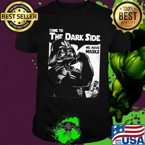 Star wars darth vader strong come to the dark side we have masks shirt