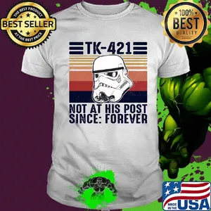 Star wars Tk-421 not at his post since forever vintage shirt