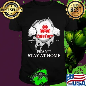State farm covid-19 2020 i can’t stay at home hand shirt
