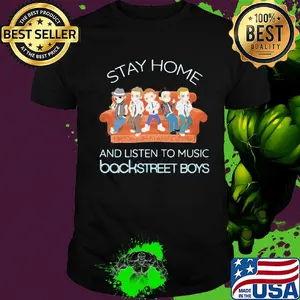 Stay home and listen to music backstreet boys shirt