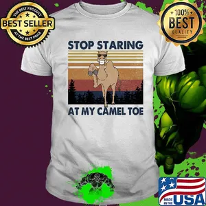 Stop staring at my camel toe vintage shirt