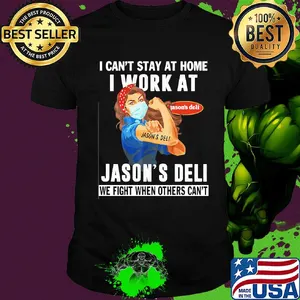Strong woman i can’t stay at home i work at jason’s deli we fight when others can’t anymore mask covid-19 shirt