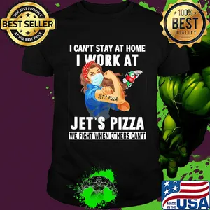 Strong woman i can’t stay at home i work at jet’s pizza we fight when others can’t anymore mask covid-19 shirt