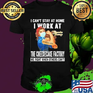 Strong woman i can’t stay at home i work at the cheesecake factory we fight when others can’t anymore mask covid-19 shirt