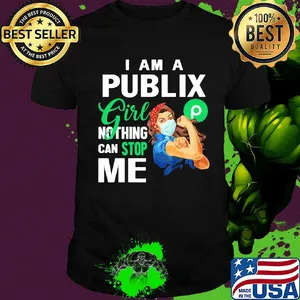 Strong woman mask I am a publix girl nothing can stop me logo shirt