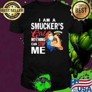 Strong woman mask i am a smucker's girl nothing can stop me shirt