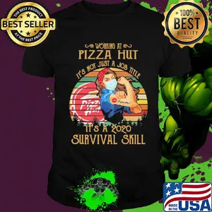 Strong woman mask working at pizza hut it's not just a job title it's a 2020 survival skill vintage shirt