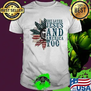 Sunflower she loves jesus and america too independence day shirt