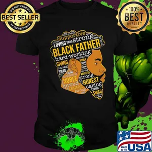 Supportive loving swag strong black father hard working giving shirt