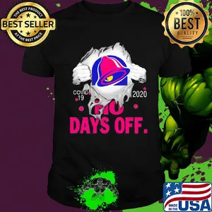 Taco bell covid-19 2020 no days off shirt