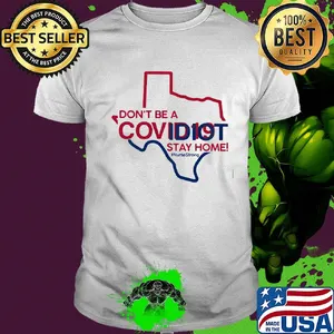 Texas Don't be a covid 19 covidiot stay home nursestrong shirt