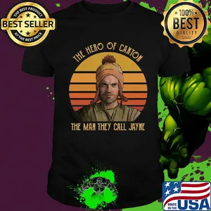 The hero of canton the man they call jayne vintage shirt