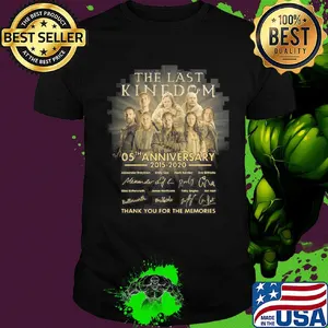 the last kingdom 05th anniversary 2015-2020 signatures thank you for the memories shirt