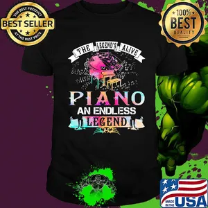 The legend's alive piano an endless legend shirt
