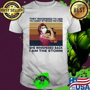 They whispered to her you cannot withstand the storm mask vintage shirt