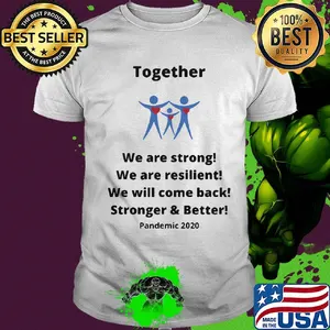 Together we are strong we are resilient we will come back shirt