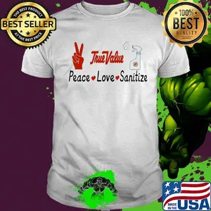 True value peace love sanitize covid-19 shirt