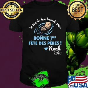 Tu fais du bien travail papa bonne noah 2020 shirt