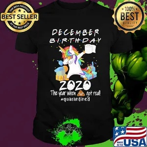 Unicorn dabbing December birthday 2020 mask the year when shit got real quarantined toilet paper shirt