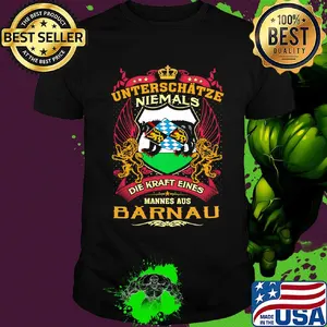 Unterschätze niemals die kraft eines mannes aus barnau shirt