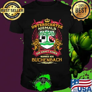 Unterschätze niemals die kraft eines mannes aus buchenbach shirt