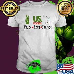 Us. Foods peace love sanitize covid-19 shirt