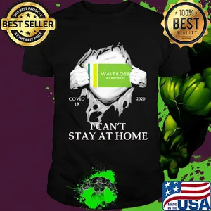 Waitrose & partners covid-19 2020 i can’t stay at home hand shirt