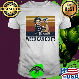 Weed can do it strong woman vintage shirt